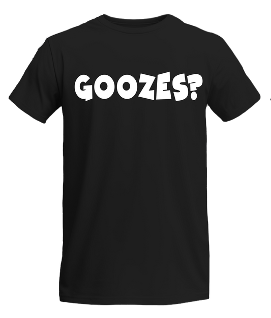 Goozes? T-Shirt